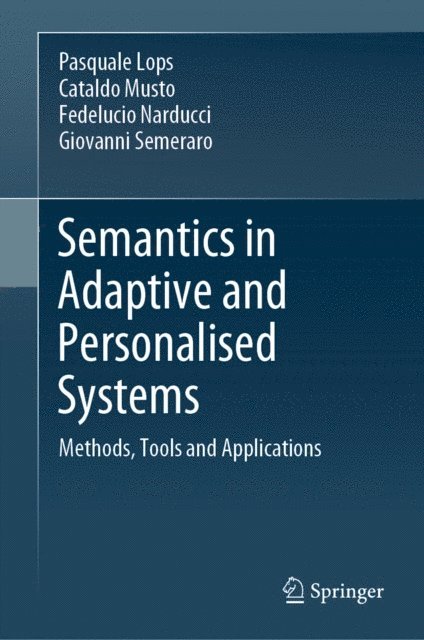 Giovanni Semeraro, Fedelucio Narducci, Cataldo Musto, Pasquale Lops - Semantics in Adaptive and Personalised Systems, E-bok