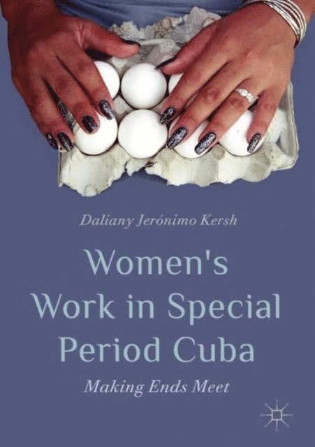 Daliany Jeronimo Kersh - Women's Work in Special Period Cuba, E-bok