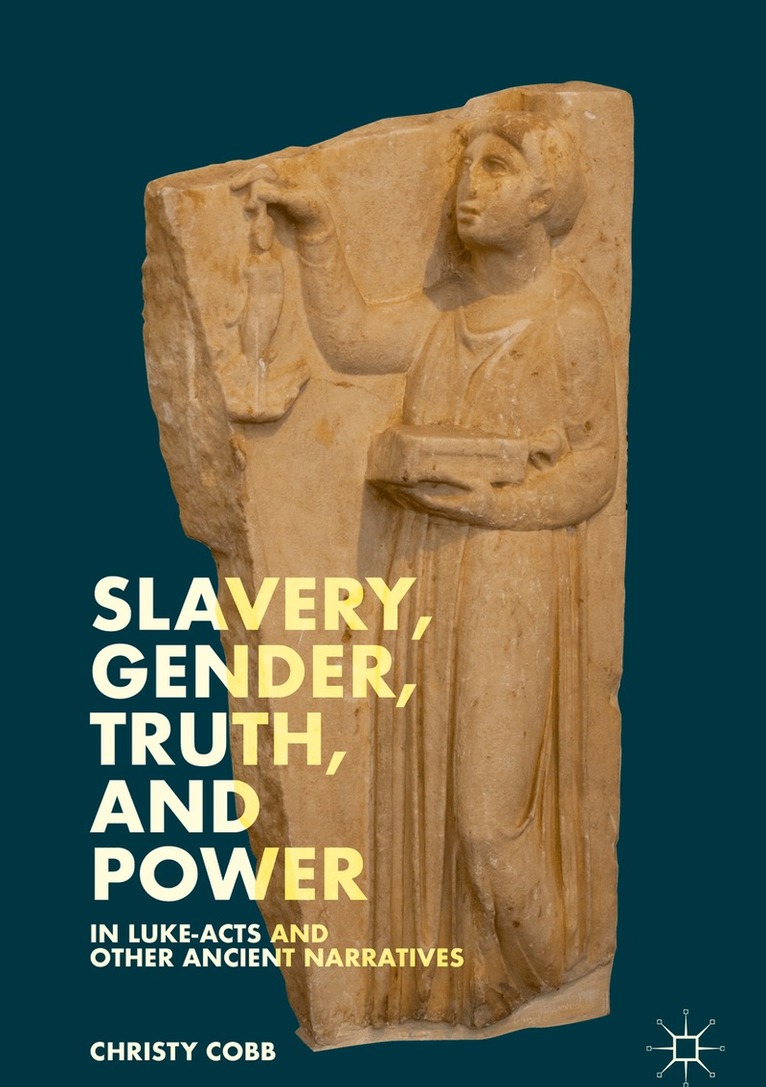 Christy Cobb - Slavery, Gender, Truth, and Power in Luke-Acts and Other Ancient Narratives, Inbunden. Tillgänglighet: Lägg i varukorg