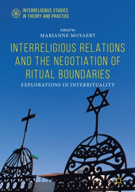 Marianne Moyaert - Interreligious Relations and the Negotiation of Ritual Boundaries, E-bok