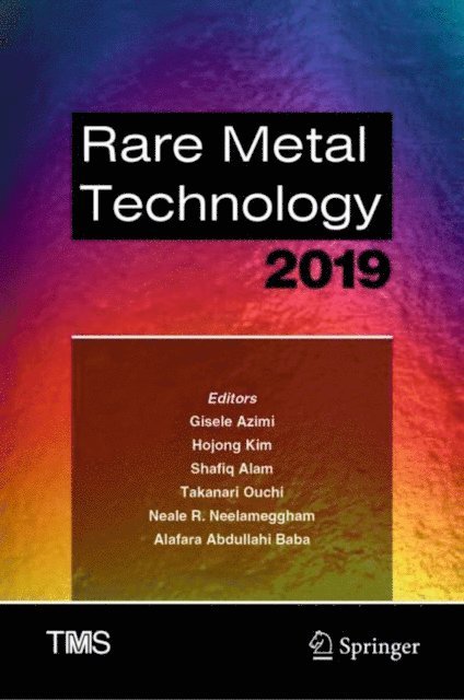 Alafara Abdullahi Baba, Neale R. Neelameggham, Takanari Ouchi, Shafiq Alam, Hojong Kim, Gisele Azimi - Rare Metal Technology 2019, E-bok