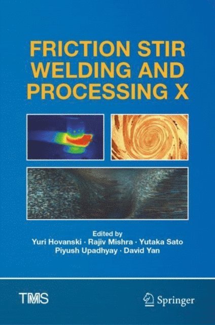 David Yan, Piyush Upadhyay, Yutaka Sato, Rajiv Mishra, Yuri Hovanski - Friction Stir Welding and Processing X, E-bok
