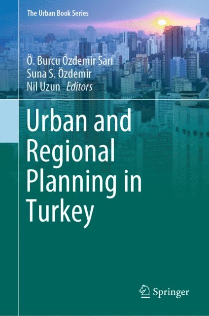 Nil Uzun, Suna S. Ozdemir, O. Burcu Ozdemir Sari - Urban and Regional Planning in Turkey, E-bok