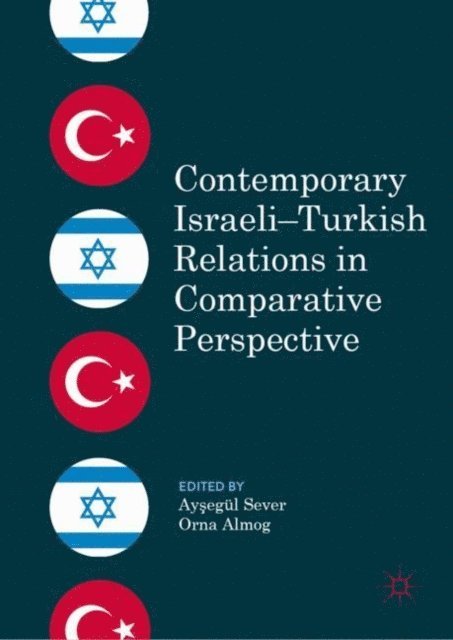 Orna Almog, Aysegul Sever - Contemporary Israeli-Turkish Relations in Comparative Perspective, E-bok
