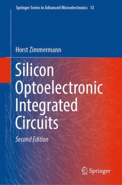 Horst Zimmermann - Silicon Optoelectronic Integrated Circuits, E-bok