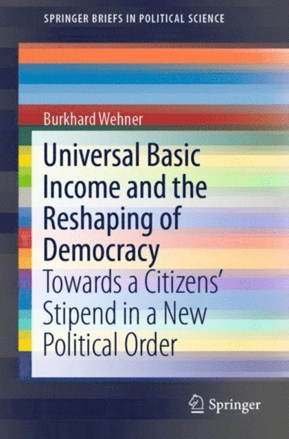 Burkhard Wehner - Universal Basic Income and the Reshaping of Democracy, E-bok
