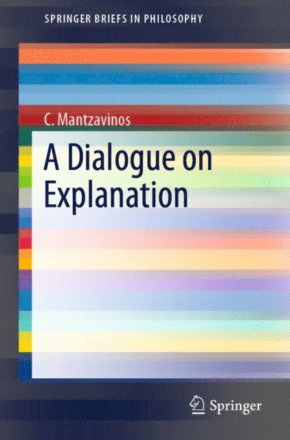 C. Mantzavinos - Dialogue on Explanation, E-bok