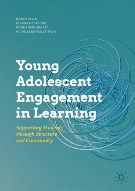 Michelle Ronksley-Pavia, Donna Pendergast, Glenda McGregor, Jeanne Allen - Young Adolescent Engagement in Learning, E-bok