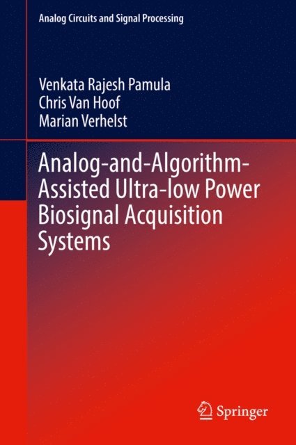 Marian Verhelst, Chris Van Hoof, Venkata Rajesh Pamula - Analog-and-Algorithm-Assisted Ultra-low Power Biosignal Acquisition Systems, E-bok