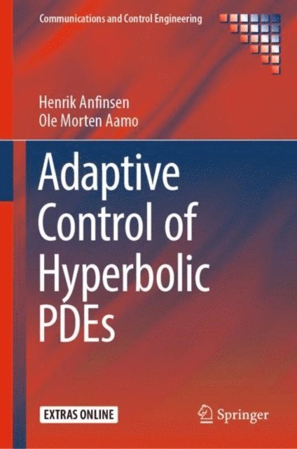 Ole Morten Aamo, Henrik Anfinsen - Adaptive Control of Hyperbolic PDEs, E-bok