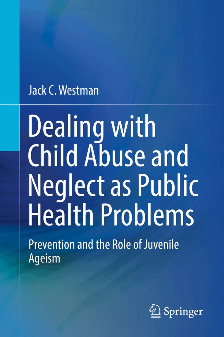 Jack C. Westman - Dealing with Child Abuse and Neglect as Public Health Problems, Inbunden
