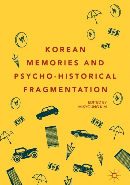Mikyoung Kim - Korean Memories and Psycho-Historical Fragmentation, E-bok