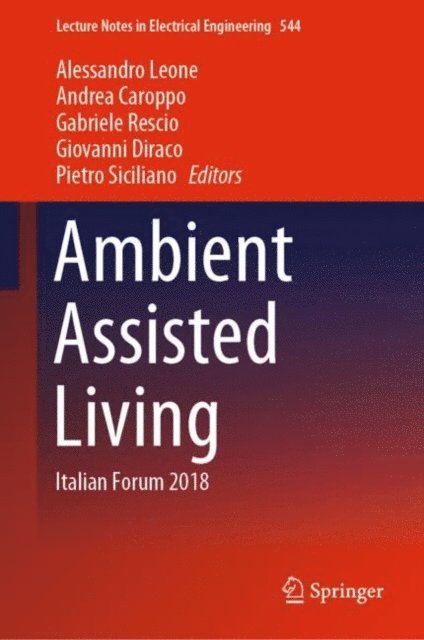 Pietro Siciliano, Giovanni Diraco, Gabriele Rescio, Andrea Caroppo, Alessandro Leone - Ambient Assisted Living, E-bok