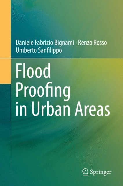 Umberto Sanfilippo, Renzo Rosso, Daniele Fabrizio Bignami - Flood Proofing in Urban Areas, E-bok