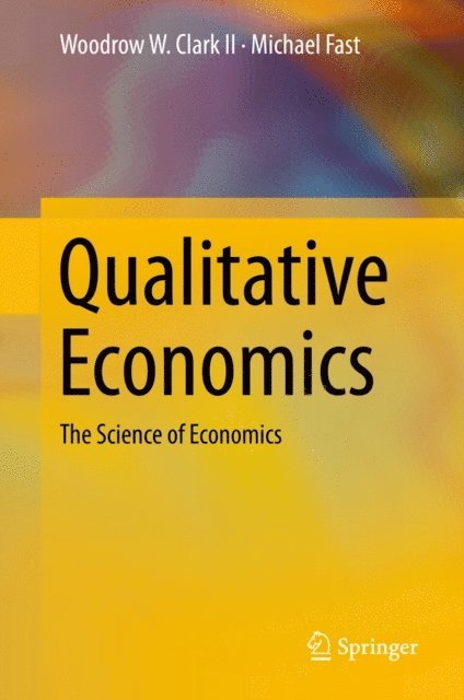 Michael Fast, Woodrow W. Clark II - Qualitative Economics, E-bok
