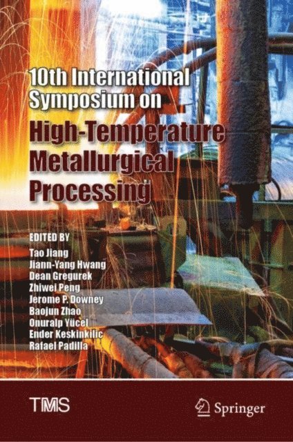 Rafael Padilla, Ender Keskinkilic, Onuralp Yucel, Baojun Zhao, Jerome P. Downey, Zhiwei Peng, Dean Gregurek, Jiann-Yang Hwang, Tao Jiang - 10th International Symposium on High-Temperature Metallurgical Processing, E-bok