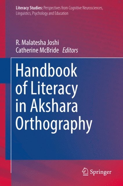 Catherine McBride, R. Malatesha Joshi - Handbook of Literacy in Akshara Orthography, E-bok