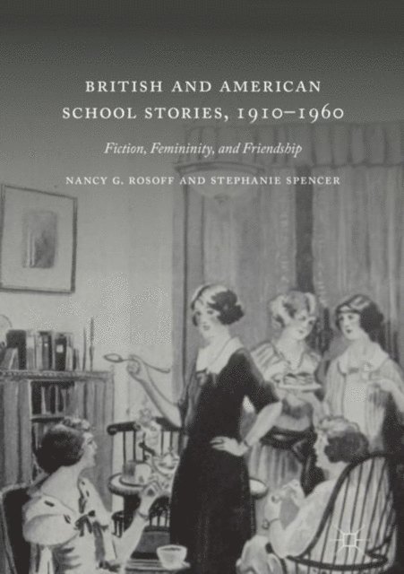 Stephanie Spencer, Nancy G. Rosoff - British and American School Stories, 1910-1960, E-bok