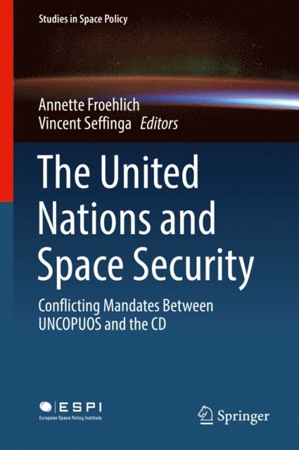 Vincent Seffinga, Annette Froehlich - United Nations and Space Security, E-bok