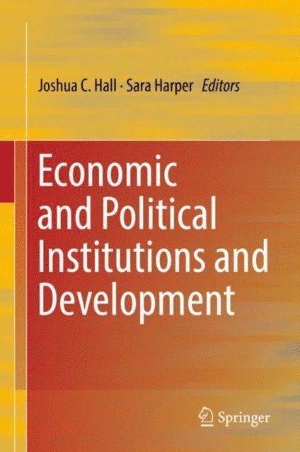 Sara Harper, Joshua C. Hall - Economic and Political Institutions and Development, E-bok. Tillgänglighet: Lägg i varukorg