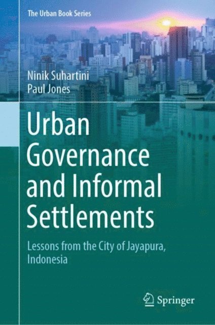 Paul Jones, Ninik Suhartini - Urban Governance and Informal Settlements, E-bok