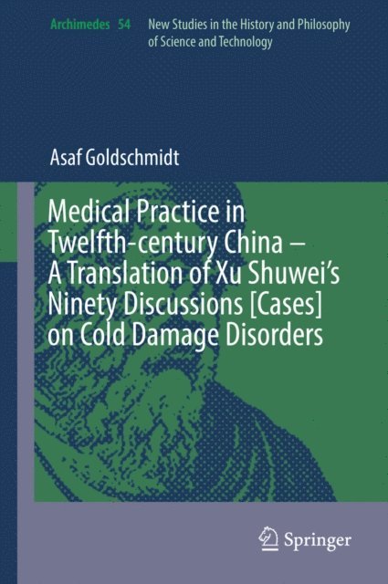 Asaf Goldschmidt - Medical Practice in Twelfth-century China - A Translation of Xu Shuwei's Ninety Discussions [Cases] on Cold Damage Disorders, E-bok