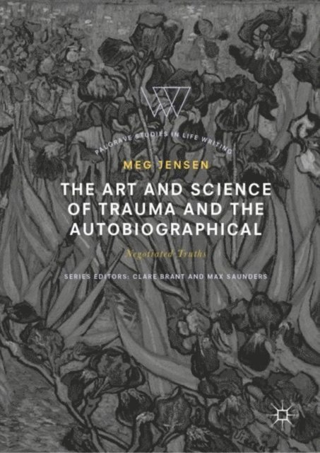 Meg Jensen - Art and Science of Trauma and the Autobiographical, E-bok