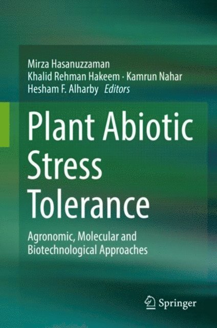 Hesham F. Alharby, Kamrun Nahar, Khalid Rehman Hakeem, Mirza Hasanuzzaman - Plant Abiotic Stress Tolerance, E-bok