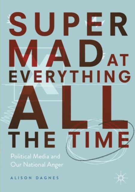 Alison Dagnes - Super Mad at Everything All the Time, E-bok
