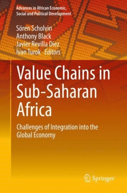Ivan Turok, Javier Revilla Diez, Anthony Black, Soren Scholvin - Value Chains in Sub-Saharan Africa, E-bok