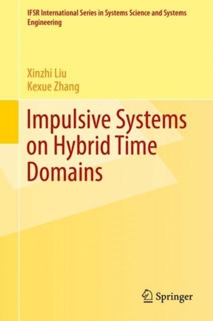 Kexue Zhang, Xinzhi Liu - Impulsive Systems on Hybrid Time Domains, E-bok