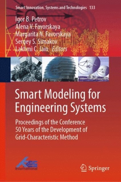 Lakhmi C. Jain, Sergey S. Simakov, Margarita N. Favorskaya, Alena V. Favorskaya - Smart Modeling for Engineering Systems, E-bok