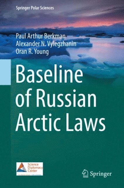 Oran R. Young, Alexander N. Vylegzhanin, Paul Arthur Berkman - Baseline of Russian Arctic Laws, E-bok
