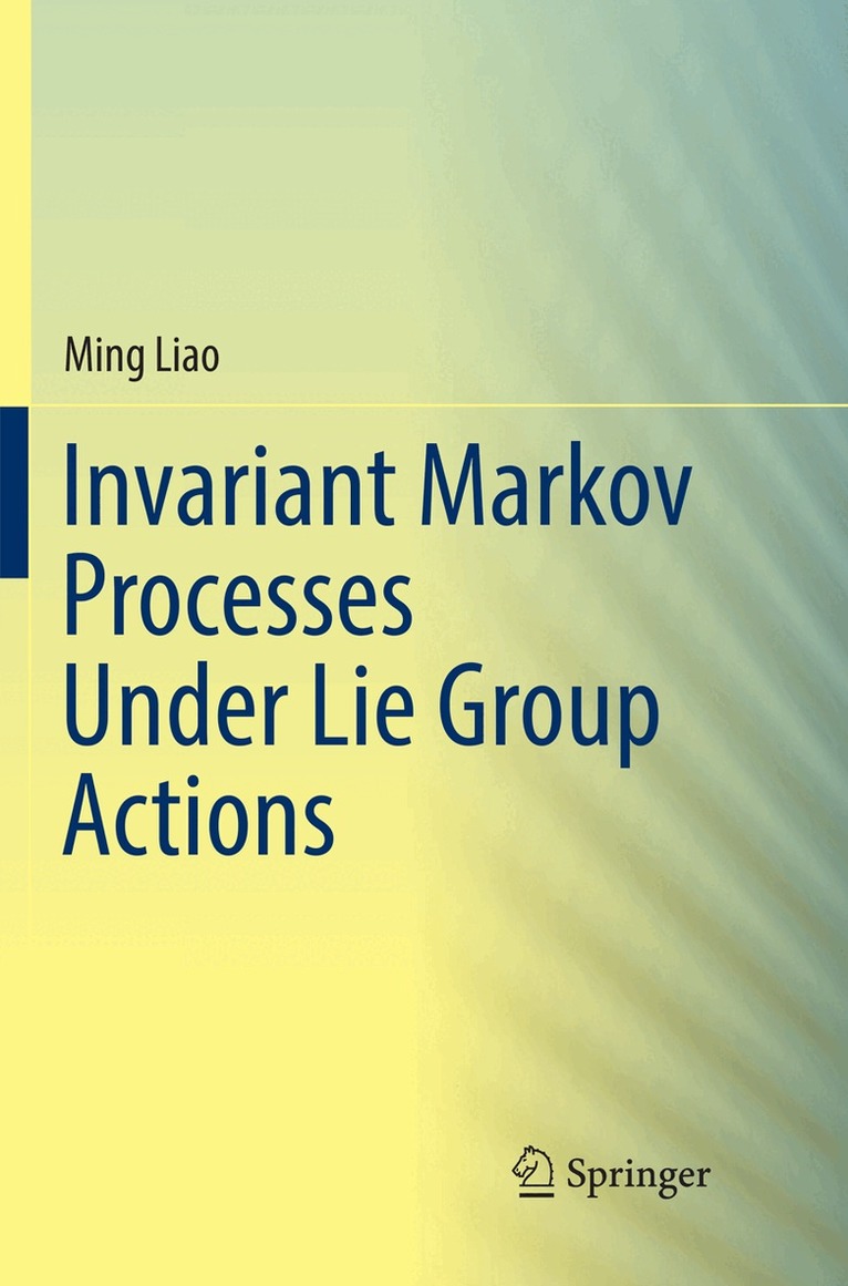 Ming Liao - Invariant Markov Processes Under Lie Group Actions, Häftad. Tillgänglighet: Lägg i varukorg