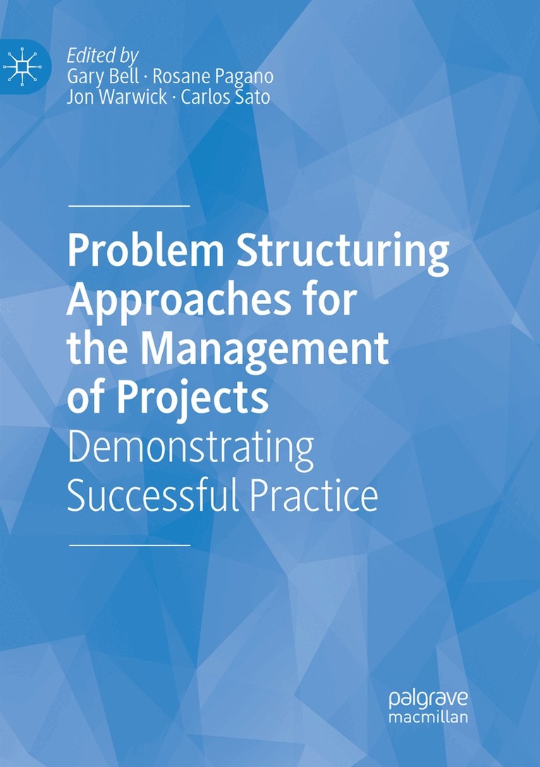 Gary Bell, Rosane Pagano, Jon Warwick, Carlos Sato - Problem Structuring Approaches for the Management of Projects, Häftad