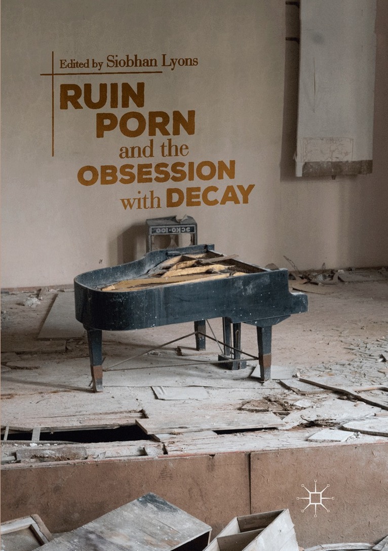 Siobhan Lyons - Ruin Porn and the Obsession with Decay, Häftad. Tillgänglighet: Lägg i varukorg