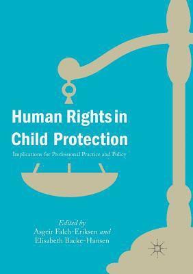 Human Rights in Child Protection av Asgeir Falch-Eriksen, Elisabeth Backe-Hansen