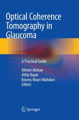 Optical Coherence Tomography in Glaucoma av Ahmet Akman, Atilla Bayer, Kouros Nouri-Mahdavi