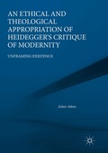 Ethical and Theological Appropriation of Heidegger's Critique of Modernity
