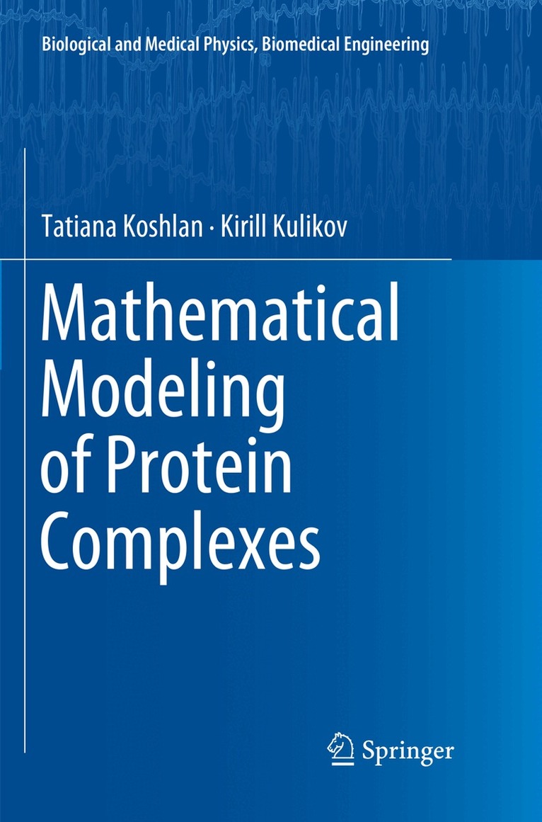 Tatiana Koshlan, Kirill Kulikov - Mathematical Modeling of Protein Complexes, Häftad. Tillgänglighet: Lägg i varukorg