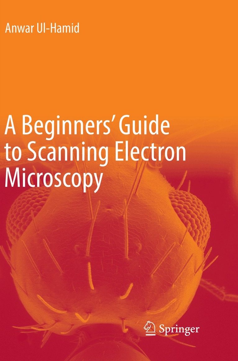 Anwar Ul-Hamid - Beginners' Guide to Scanning Electron Microscopy, Häftad