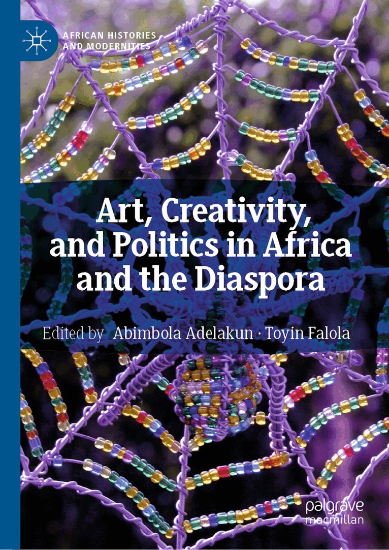 Abimbola Adelakun, Toyin Falola - Art, Creativity, and Politics in Africa and the Diaspora, Häftad
