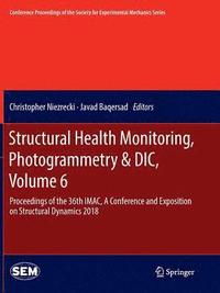 Structural Health Monitoring, Photogrammetry & DIC, Volume 6