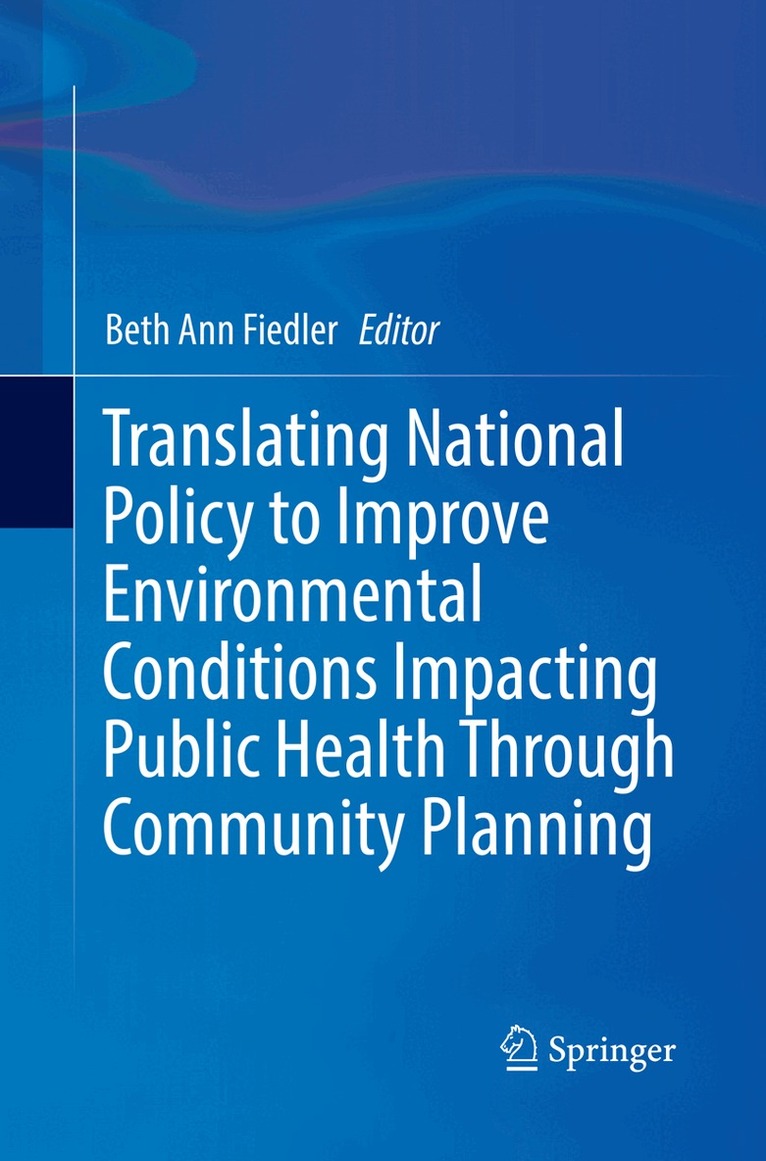 Beth Ann Fiedler - Translating National Policy to Improve Environmental Conditions Impacting Public Health Through Community Planning, Häftad