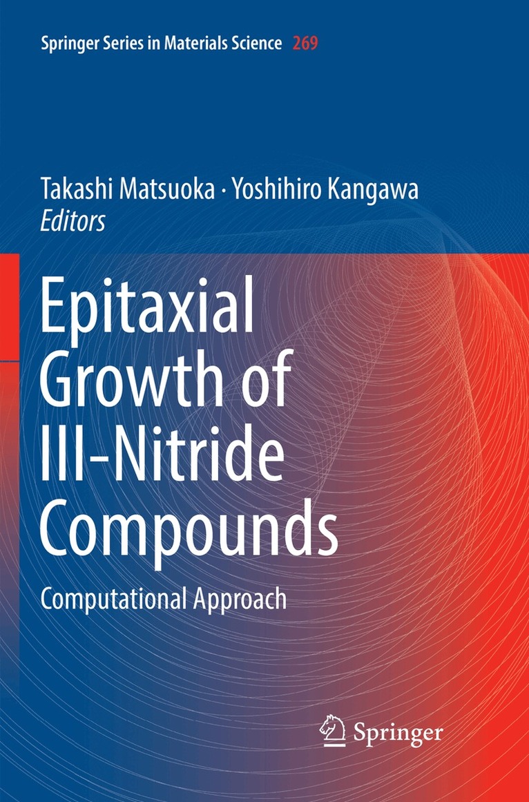 Takashi Matsuoka, Yoshihiro Kangawa - Epitaxial Growth of III-Nitride Compounds, Häftad