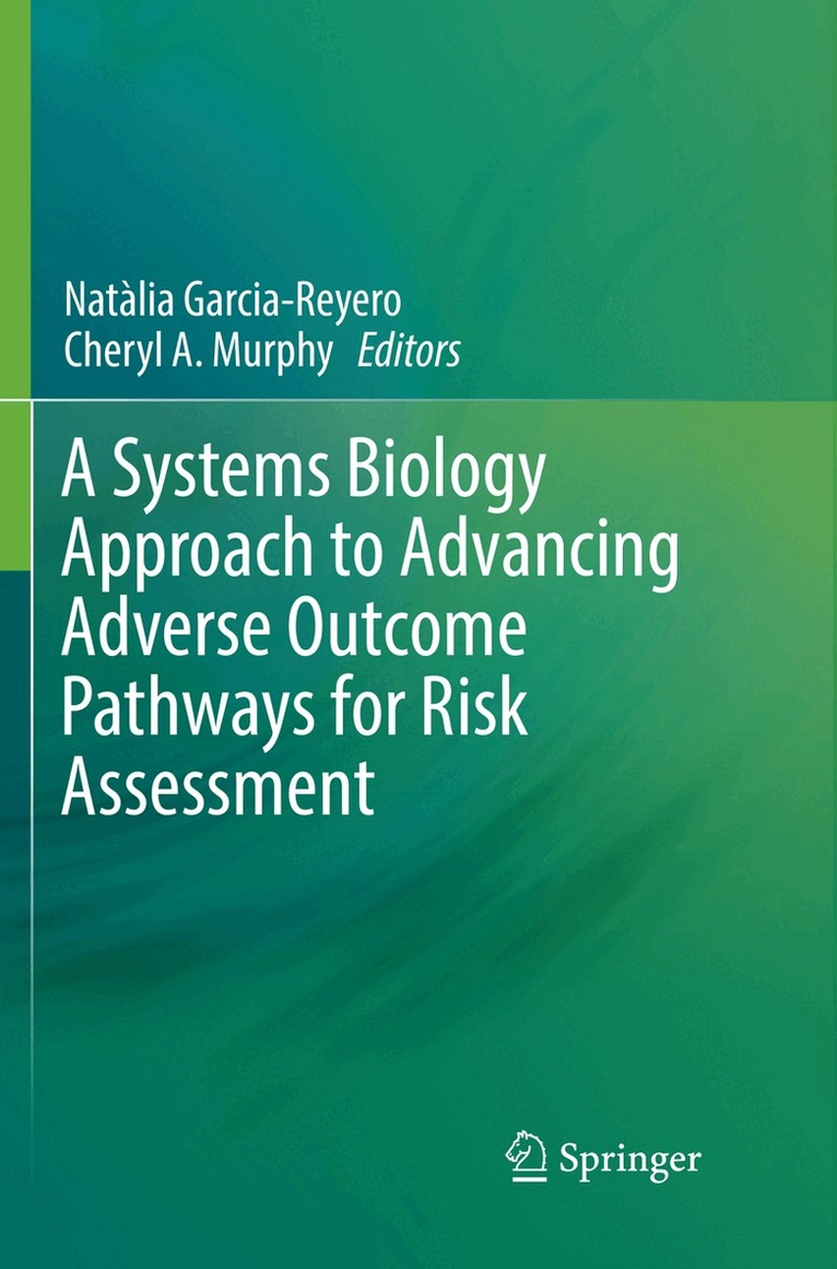 Natàlia Garcia-Reyero, Cheryl A. Murphy - Systems Biology Approach to Advancing Adverse Outcome Pathways for Risk Assessment, Häftad