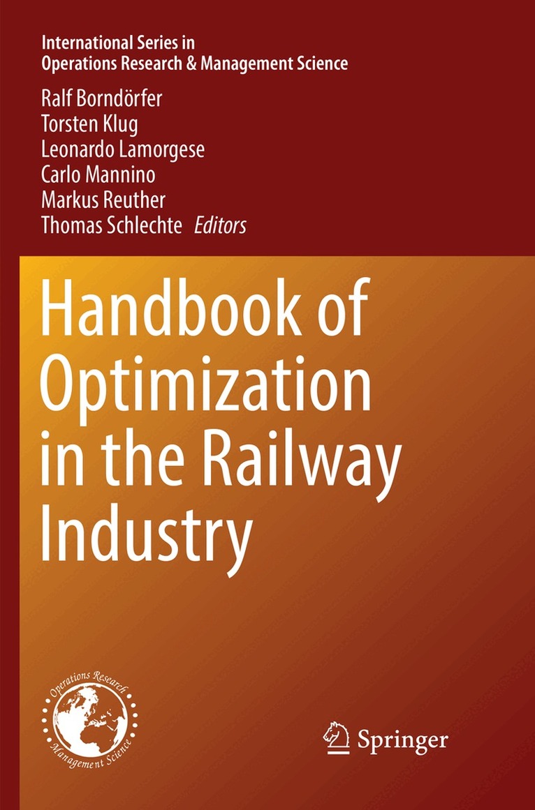 Ralf Borndörfer, Torsten Klug, Leonardo Lamorgese, Carlo Mannino, Markus Reuther, Thomas Schlechte - Handbook of Optimization in the Railway Industry, Häftad