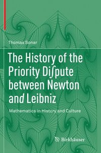 The History of the Priority Dipute between Newton and Leibniz