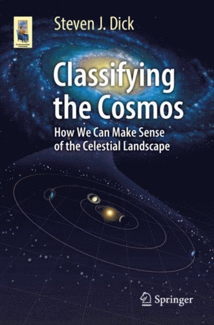 Steven J. Dick - Classifying the Cosmos, E-bok