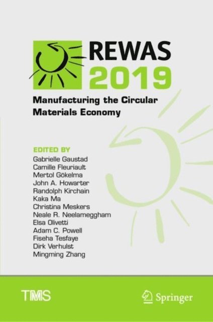 Mingming Zhang, Dirk Verhulst, Fiseha Tesfaye, Adam C. Powell, Elsa Olivetti, Neale R. Neelameggham, Christina Meskers, Kaka Ma, Randolph Kirchain, John A. Howarter, Mertol Gokelma, Camille Fleuriault, Gabrielle Gaustad - REWAS 2019, E-bok